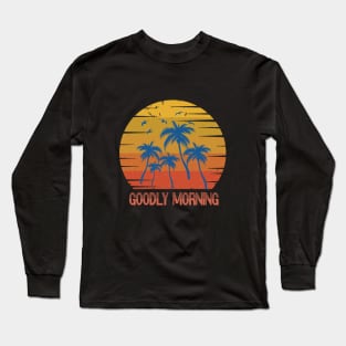 Goodly morning Classic Long Sleeve T-Shirt